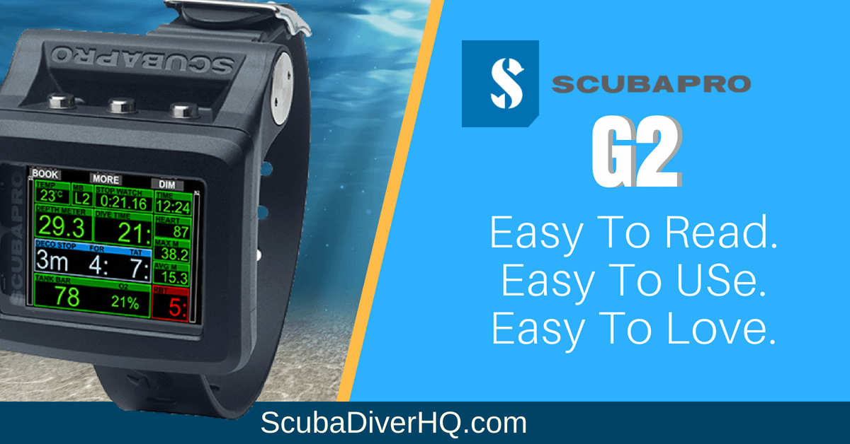 Scubapro G2 Review: Easy to Read. Easy to Use. Easy to Love.